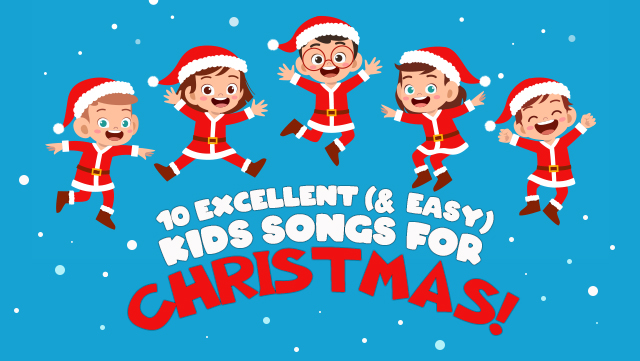 10 Excellent (& Easy) Kids Songs for Christmas!